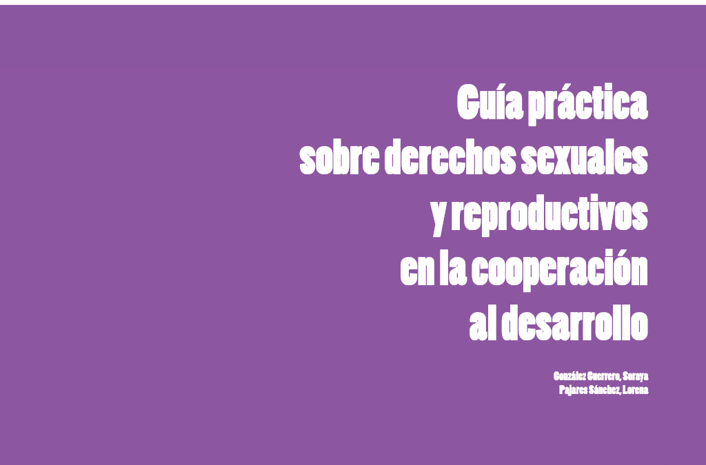 Guía práctica sobre derechos sexuales y reproductivos en la cooperación al desarrollo