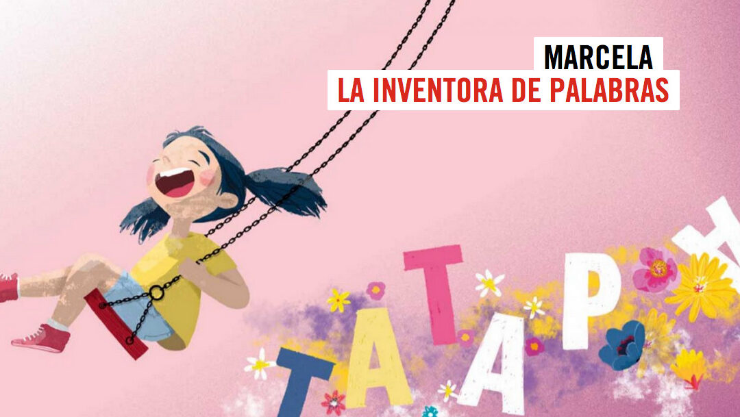 Marcela, la inventora de palabras