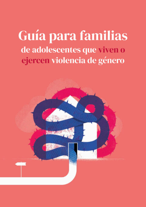 Guía para familias de adolescentes que viven o ejercen violencia de género